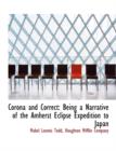 Corona and Correct : Being a Narrative of the Amherst Eclipse Expedition to Japan - Book