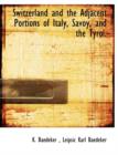 Switzerland and the Adjacent Portions of Italy, Savoy, and the Tyrol. - Book