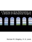 A Treatise on Oral Deformities as a Branch of Mechanical Surgery - Book