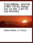 A Soi-Meme, Journal (1867-1915); Notes Sur La Vie, L'Art Et Les Artistes - Book
