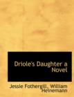 Driole's Daughter a Novel - Book