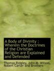 A Body of Divinity : Wherein the Doctrines of the Christian Religion Are Explained and Defended - Book