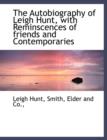 The Autobiography of Leigh Hunt, with Reminscences of Friends and Contemporaries - Book
