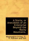 A Storia; Or Anecdotes of an Enterprise Beyond the Rocky Mountains. - Book
