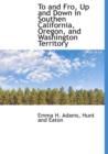 To and Fro, Up and Down in Southen California, Oregon, and Washington Territory - Book