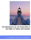 The Adventures of Six Young Men in the Wilds of Maine and Canada - Book