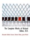 The Complete Works of Richard Sibbes, D.D. - Book