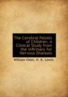 The Cerebral Palsies of Children. a Clinical Study from the Infirmary for Nervous Diseases - Book