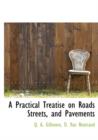 A Practical Treatise on Roads Streets, and Pavements - Book