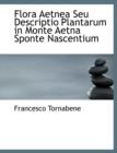 Flora Aetnea Seu Descriptio Plantarum in Monte Aetna Sponte Nascentium - Book