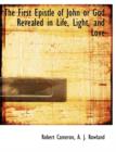 The First Epistle of John or God Revealed in Life, Light, and Love - Book