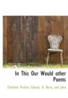 In This Our Would Other Poems - Book