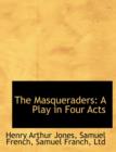 The Masqueraders : A Play in Four Acts - Book