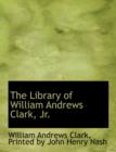 The Library of William Andrews Clark, JR. - Book
