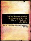 The Miracles of Missions Modern Marvels in the History of Missionary Enterprise - Book