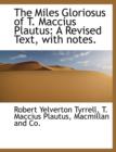 The Miles Gloriosus of T. Maccius Plautus : A Revised Text, with Notes. - Book
