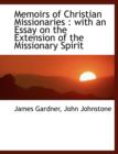 Memoirs of Christian Missionaries : With an Essay on the Extension of the Missionary Spirit - Book