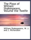 The Plays of William Shakespeare. Volume the Twelfe - Book