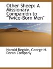 Other Sheep : A Missionary Companion to "Twice-Born Men" - Book