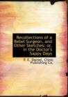 Recollections of a Rebel Surgeon, and Other Sketches : Or, in the Doctor's Sappy Days - Book