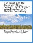 The Pulpit and the Press, and Other Sermons, Most of Which Were Preached at S. Nicholas Cole Abbey - Book