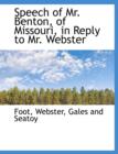 Speech of Mr. Benton, of Missouri, in Reply to Mr. Webster - Book