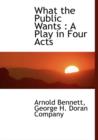 What the Public Wants : A Play in Four Acts - Book