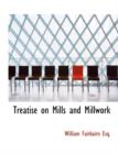 Treatise on Mills and Millwork - Book