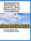 Topographical Description of Ayrshire : More Particularly of Cunninghame: - Book