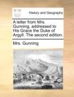 A Letter from Mrs. Gunning, Addressed to His Grace the Duke of Argyll. the Second Edition. - Book