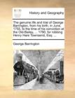 The Genuine Life and Trial of George Barrington, from His Birth, in June, 1755, to the Time of His Conviction at the Old-Bailey, ... 1790, for Robbing Henry Hare Townsend, Esq. ... - Book