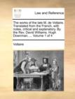 The Works of the Late M. de Voltaire. Translated from the French, with Notes, Critical and Explanatory. by the REV. David Williams. Hugh Downman, ... Volume 1 of 4 - Book