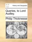 Queries, to Lord Audley. - Book