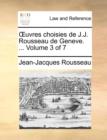 Oeuvres Choisies de J.J. Rousseau de Geneve. ... Volume 3 of 7 - Book