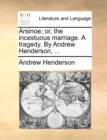 Arsinoe; Or, the Incestuous Marriage. a Tragedy. by Andrew Henderson, ... - Book