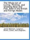 The Whole Art of Curing, Pickling, and Smoking Meat and Fish, Both in the British and Forrign Modes - Book