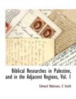 Biblical Researches in Palestine, and in the Adjacent Regions, Vol. 1 - Book