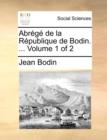 Abrg de La Rpublique de Bodin. ... Volume 1 of 2 - Book