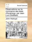Observations sur le commerce des ï¿½tats d'Amï¿½rique, par Jean Lord Sheffield; - Book