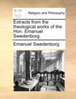 Extracts from the Theological Works of the Hon. Emanuel Swedenborg. - Book