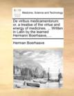 de Viribus Medicamentorum : Or, a Treatise of the Virtue and Energy of Medicines. ... Written in Latin by the Learned Hermann Boerhaave, ... - Book