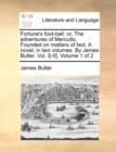 Fortune's Foot-Ball : Or, the Adventures of Mercutio. Founded on Matters of Fact. a Novel, in Two Volumes. by James Butler. Vol. I[-II]. Volume 1 of 2 - Book