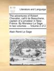 The Adventures of Robert Chevalier, Call'd de Beauchene, Captain of a Privateer in New-France. by Monsieur Le Sage, ... in Two Volumes. ... Volume 2 of 2 - Book