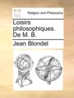 Loisirs Philosophiques. de M. B. - Book