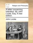 A Letter Concerning Toleration. by John Locke, Esq. a New Edition. - Book