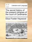 The Secret History of the Present Intrigues of the Court of Caramania. - Book