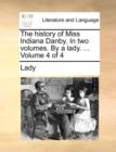 The History of Miss Indiana Danby. in Two Volumes. by a Lady. ... Volume 4 of 4 - Book