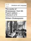 The Works of Shakespear, from Mr. Pope's Edition. ... Volume 6 of 9 - Book