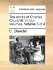 The Works of Charles Churchill. in Four Volumes. Volume 3 of 4 - Book