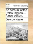 An Account of the Pelew Islands ... a New Edition. - Book